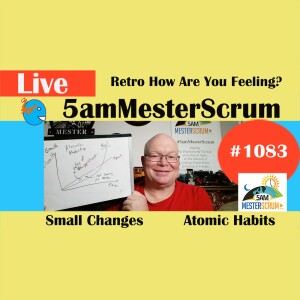 Retro How are You Feeling Show 1083 #5amMesterScrum LIVE #scrum #agile