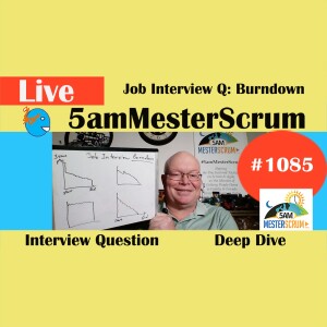 Job Interview Quiz Burndown Show 1085 #5amMesterScrum LIVE #scrum #agile