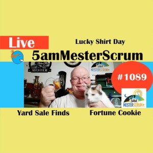 Lucky Shirt, Yard Sale y Cookies Show 1089 #5amMesterScrum LIVE #scrum #agile