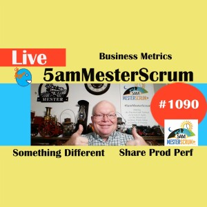 Business Metrics Show 1090 #5amMesterScrum LIVE #scrum #agile