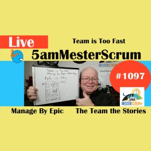 Team Is Too Fast Show 1097 #5amMesterScrum LIVE #scrum #agile