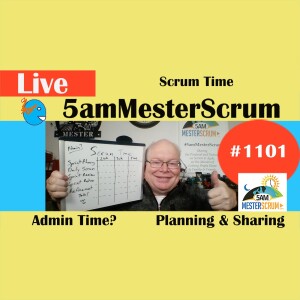 Scrum Time Show 1101 #5amMesterScrum LIVE #scrum #agile