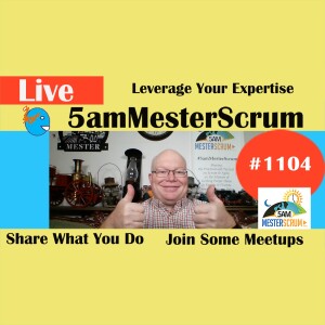 Leverage Your Expertise  Show 1104 #5amMesterScrum LIVE #scrum #agile