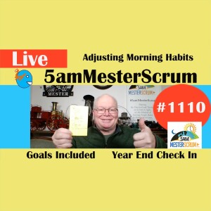 Adjusting Morning Habits Show 1110 #5amMesterScrum LIVE #scrum #agile