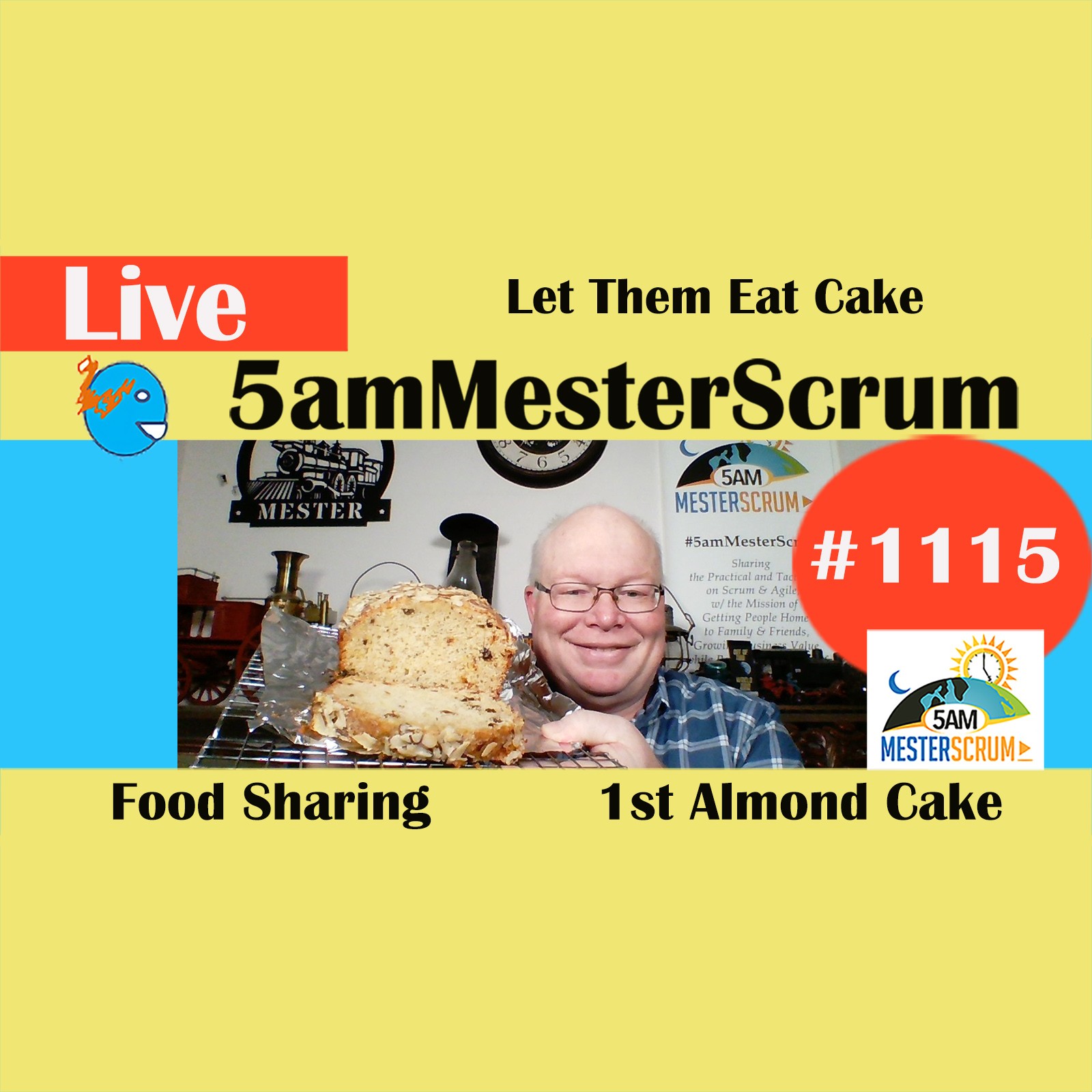 Let Them Eat Almond Cake Show 1115 #5amMesterScrum LIVE #scrum #agile