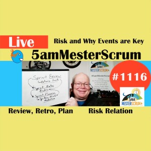 Risk Why Events are Key Show 1116 #5amMesterScrum LIVE #scrum #agile