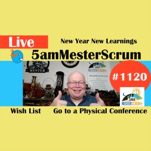 New Year New Learnings Show 1120 #5amMesterScrum LIVE #scrum #agile