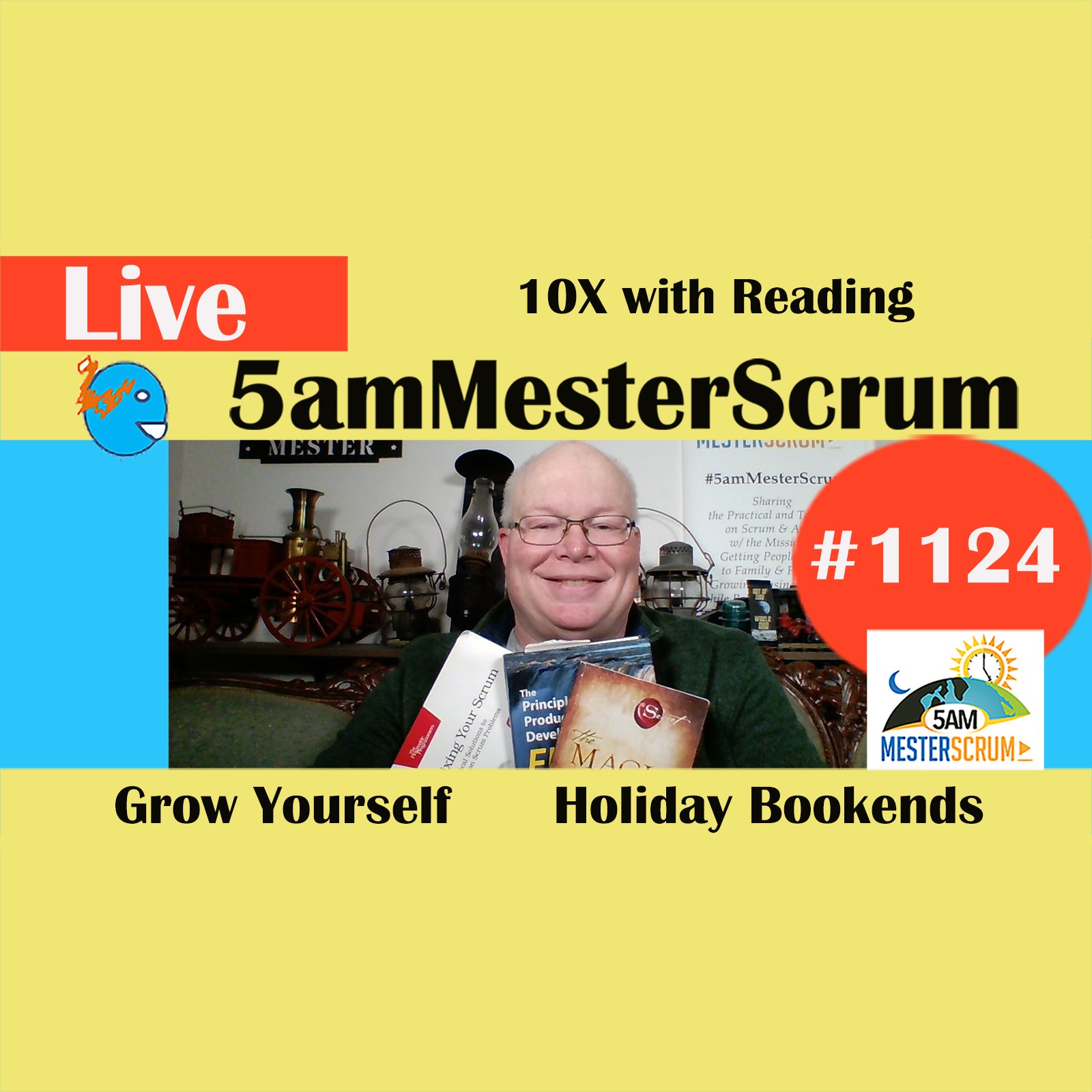 10X Reading Bookends Show 1124 #5amMesterScrum LIVE #scrum #agile