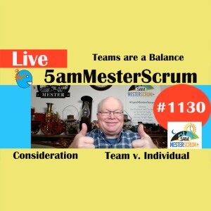 Teams are a Balance Show 1130 #5amMesterScrum LIVE #scrum #agile