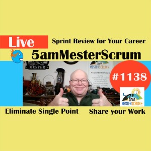 Sprint Review for Your Career Show 1138 #5amMesterScrum LIVE #scrum #agile