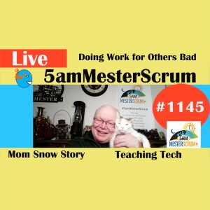 Doing Work for Others Bad Show 1145 #5amMesterScrum LIVE #scrum #agile