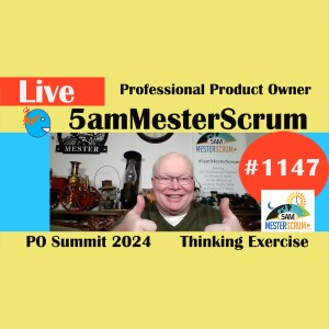 Professional Product Owner Show 1147 #5amMesterScrum LIVE #scrum #agile