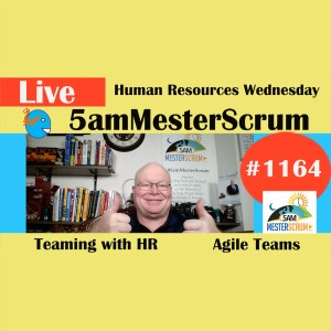 HR Wednesdays Lightning Talk 1164 #5amMesterScrum LIVE #scrum #agile
