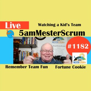 Watching Kid Teams Lightning Talk 1182 #5amMesterScrum LIVE #scrum #agile