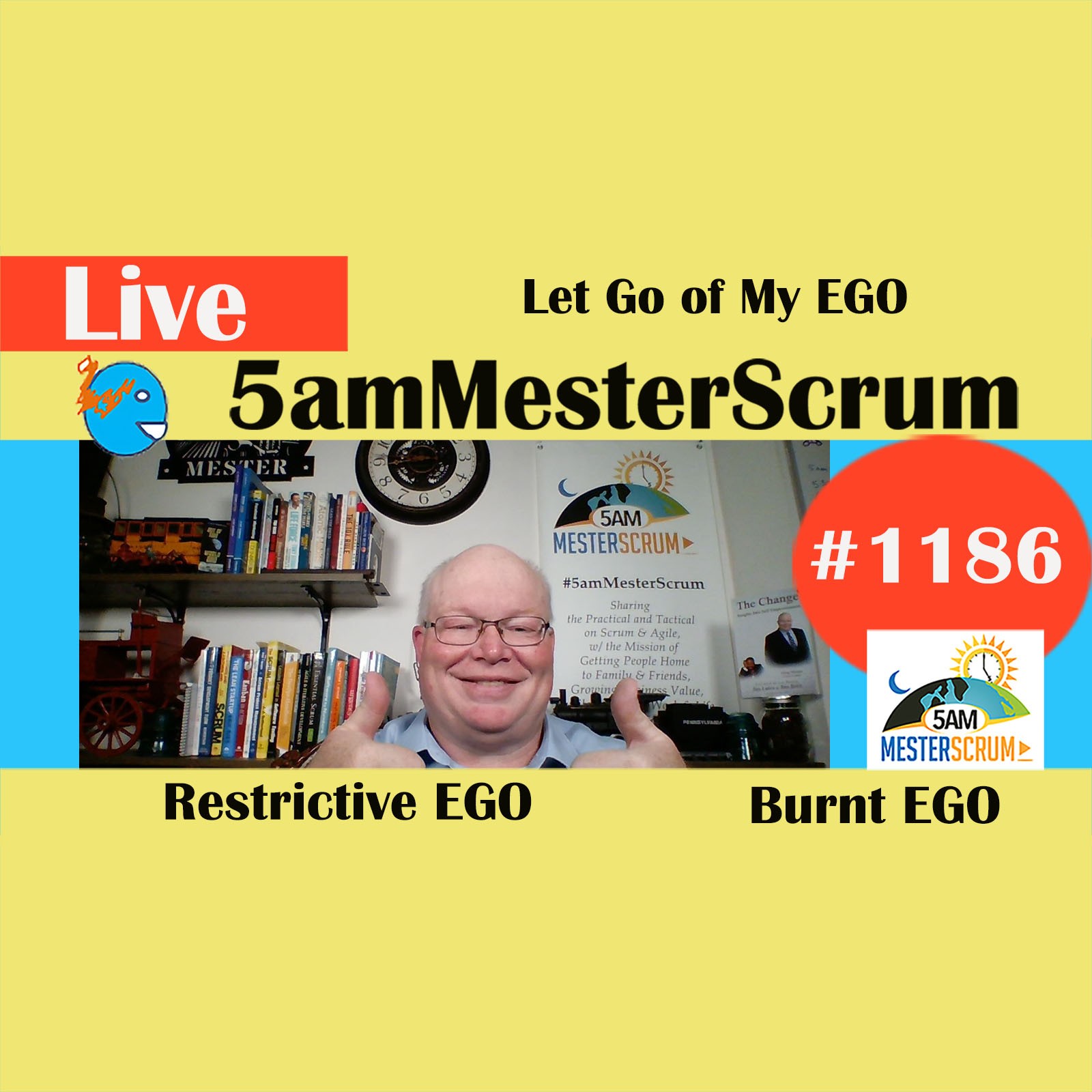 Let Go of My EGO Lightning Talk 1186 #5amMesterScrum LIVE #scrum #agile