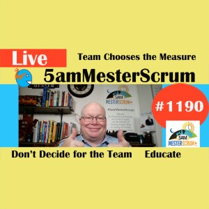 Team Choose Measure Lightning Talk 1190 #5amMesterScrum LIVE #scrum #agile