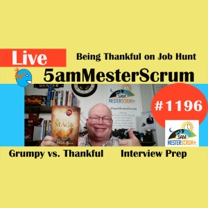 Thankful Job Search Lightning Talk 1196 #5amMesterScrum LIVE #scrum #agile