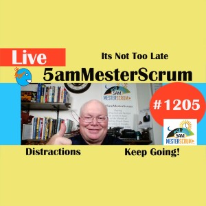 Its Not Late Lightning Talk 1205 #5amMesterScrum LIVE #scrum