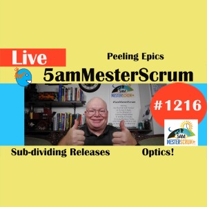 Peeling Epics Lightning Talk 1216 #5amMesterScrum LIVE #agile