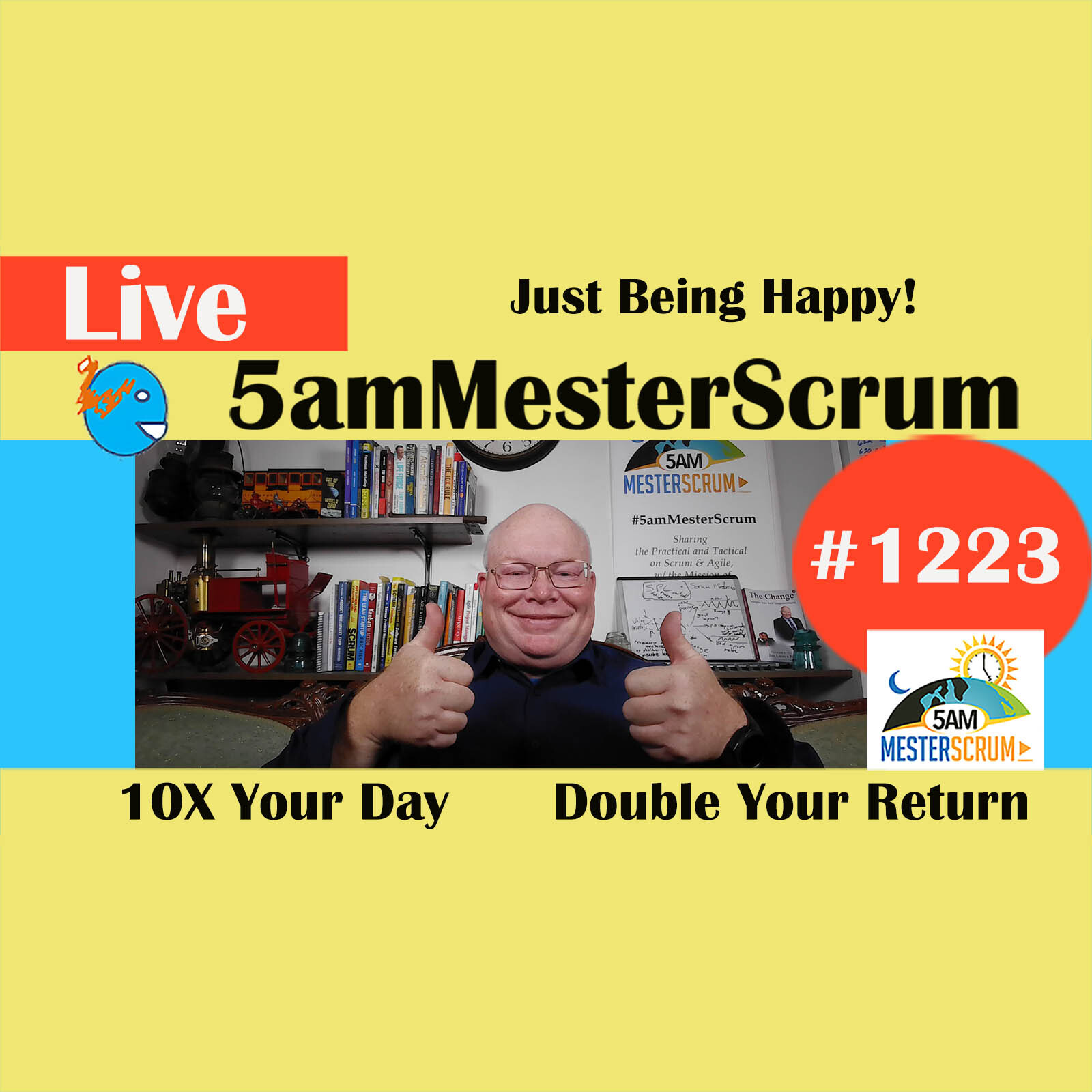 Being Happy to 10X Lightning Talk 1223 #5amMesterScrum LIVE #scrum #agile