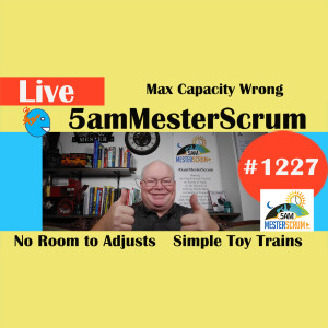 Max Capacity Wrong Lightning Talk 1227 #5amMesterScrum LIVE #scrum #agile