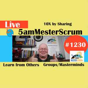 10X by Sharing Lightning Talk 1230 #5amMesterScrum LIVE #scrum #agile