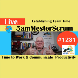 Establish Team Time Lightning Talk 1231 #5amMesterScrum LIVE #scrum #agile