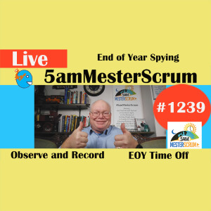 End of Year Spying Lightning Talk 1239 #5amMesterScrum LIVE #scrum #agile