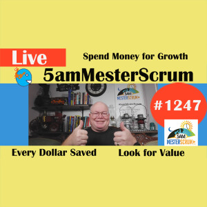 Spend $ for Growth Lightning Talk 1247 #5amMesterScrum LIVE #scrum #agile