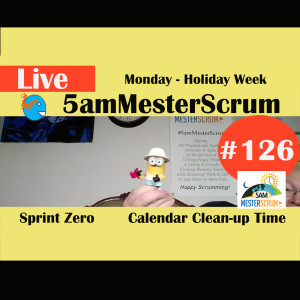 Show #126 Calendars 5amMesterScrum LIVE with Scrum Master & Agile Coach Greg Mester