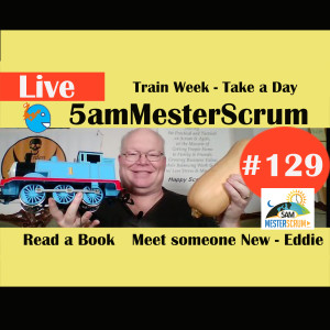Show #129 Take a Day 5amMesterScrum LIVE with Scrum Master & Agile Coach Greg Mester