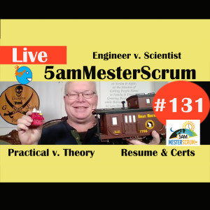 Show #131 Engineer v. Scientist 5amMesterScrum LIVE with Scrum Master & Agile Coach Greg Mester