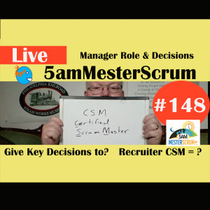 Show #148 Management Role 5amMesterScrum LIVE with Scrum Master & Agile Coach Greg Mester