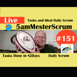 Show #151 Tasks & Daily Scrum 5amMesterScrum LIVE with Scrum Master & Agile Coach Greg Mester