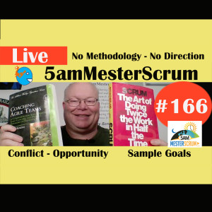 Show #166 Conflict to Opportunity 5amMesterScrum LIVE with Scrum Master & Agile Coach Greg Mester