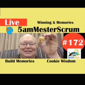 Show #172 We Won & Memories 5amMesterScrum LIVE with Scrum Master & Agile Coach Greg Mester
