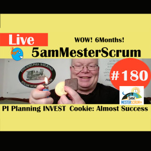 Show #180 Wow! 6 Months 5amMesterScrum LIVE with Scrum Master & Agile Coach Greg Mester