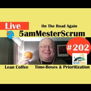 Show #202 Lean Coffee Priorities 5amMesterScrum LIVE with Scrum Master & Agile Coach Greg Mester