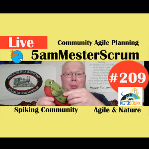 Show #209 Agile and Nature Cleanup 5amMesterScrum LIVE with Scrum Master & Agile Coach Greg Mester