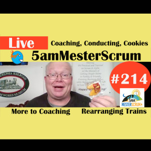 Show #214 3c's Coach,Conduct,Cookie 5amMesterScrum LIVE with Scrum Master & Agile Coach Greg Mester
