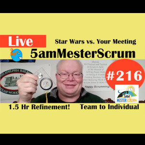 Show #216 Star Wars & Team/Individ 5amMesterScrum LIVE with Scrum Master & Agile Coach Greg Mester
