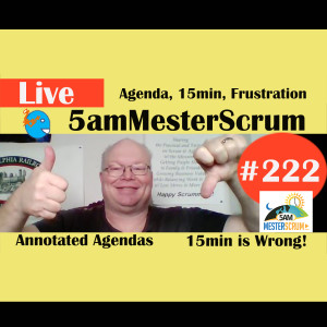 Show #222 New Team, 15m, Frustration 5amMesterScrum LIVE with Scrum Master & Agile Coach Greg Mester