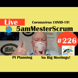 Show #226 COVID-19 and PI Planning 5amMesterScrum LIVE with Scrum Master & Agile Coach Greg Mester