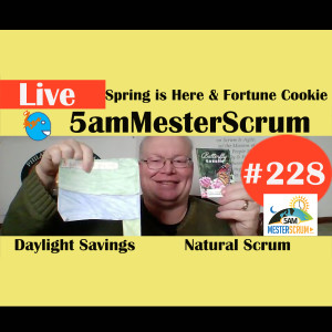 Show #228 Spring, Working, Cookies 5amMesterScrum LIVE with Scrum Master & Agile Coach Greg Mester