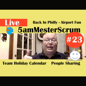 Show #23 5amMesterScrum LIVE with Scrum Master & Agile Coach Greg Mester