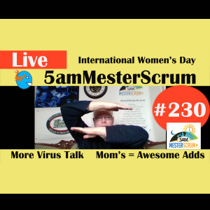 Show #230 International Women's Day 5amMesterScrum LIVE with Scrum Master & Agile Coach Greg Mester