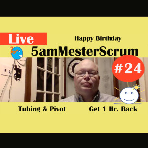 Show #24 5amMesterScrum LIVE with Scrum Master & Agile Coach Greg Mester