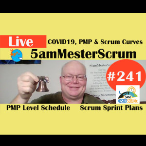 Show #241 COVID19 Curves, PMP, Scrum 5amMesterScrum LIVE with Scrum Master & Agile Coach Greg Mester