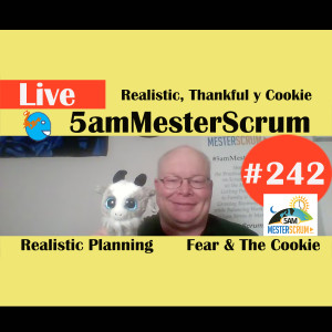 Show #242 Thankful y Fortune Cookie 5amMesterScrum LIVE with Scrum Master & Agile Coach Greg Mester