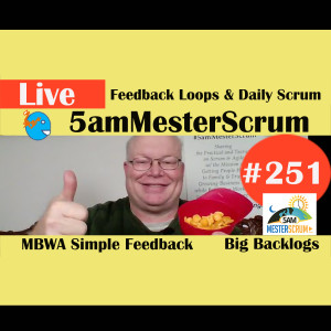 Show #251 MBWA and Big Backlog 5amMesterScrum LIVE with Scrum Master & Agile Coach Greg Mester